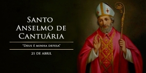 Santo Anselmo de Cantuária, bispo e doutor da Igreja